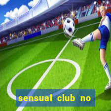 sensual club no esporte interativo